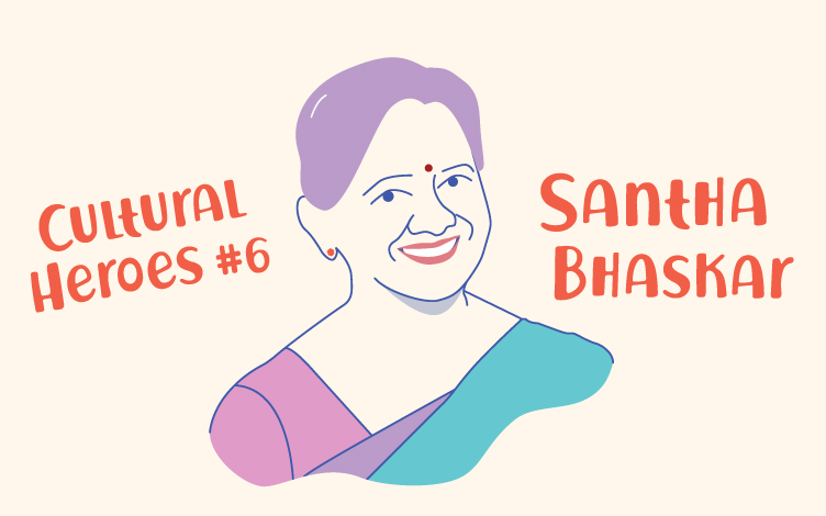 Cultural Heroes #6 - Santha Bhaskar